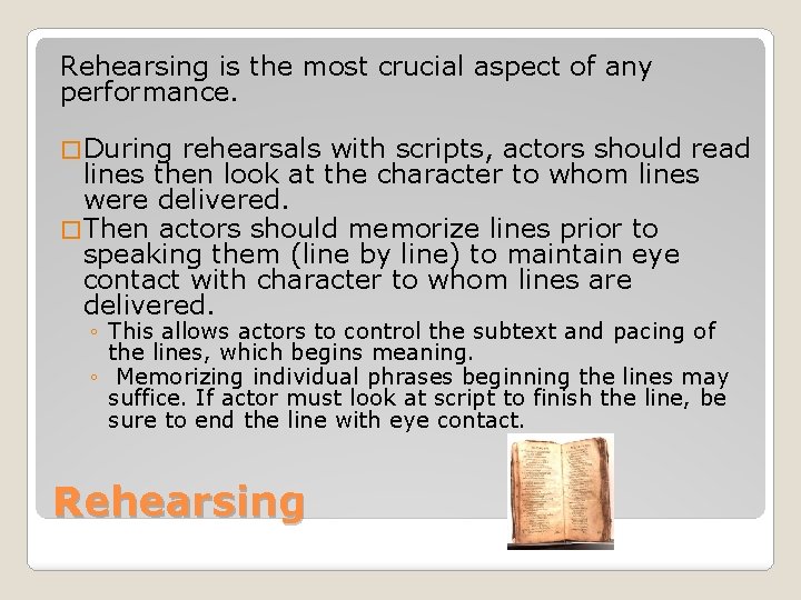Rehearsing is the most crucial aspect of any performance. � During rehearsals with scripts, Rehearsing is the most crucial aspect of any performance. � During rehearsals with scripts,