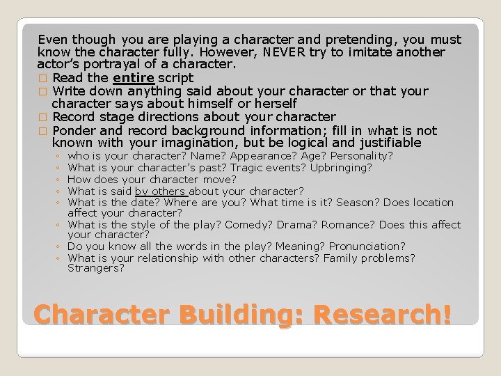 Even though you are playing a character and pretending, you must know the character Even though you are playing a character and pretending, you must know the character