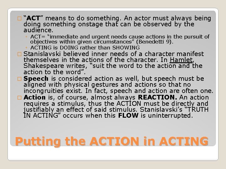 � “ACT” means to do something. An actor must always being doing something onstage � “ACT” means to do something. An actor must always being doing something onstage