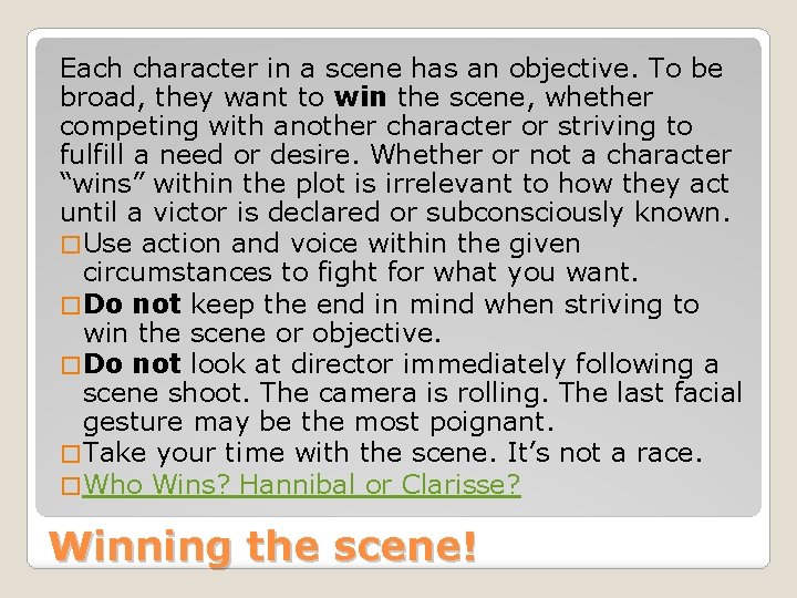 Each character in a scene has an objective. To be broad, they want to Each character in a scene has an objective. To be broad, they want to