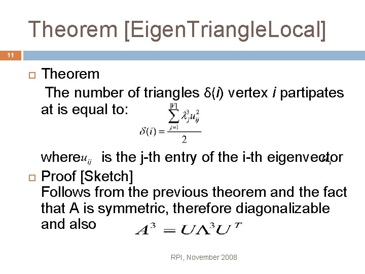 Theorem [Eigen. Triangle. Local] 11 Theorem The number of triangles δ(i) vertex i partipates
