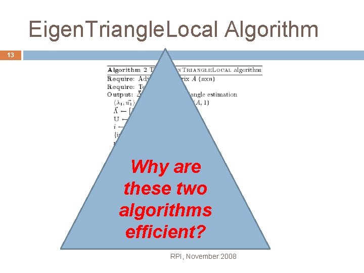 Eigen. Triangle. Local Algorithm 13 Why are these two algorithms efficient? RPI, November 2008