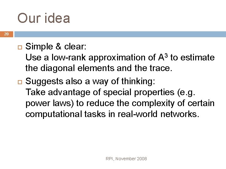 Our idea 20 Simple & clear: Use a low-rank approximation of A 3 to