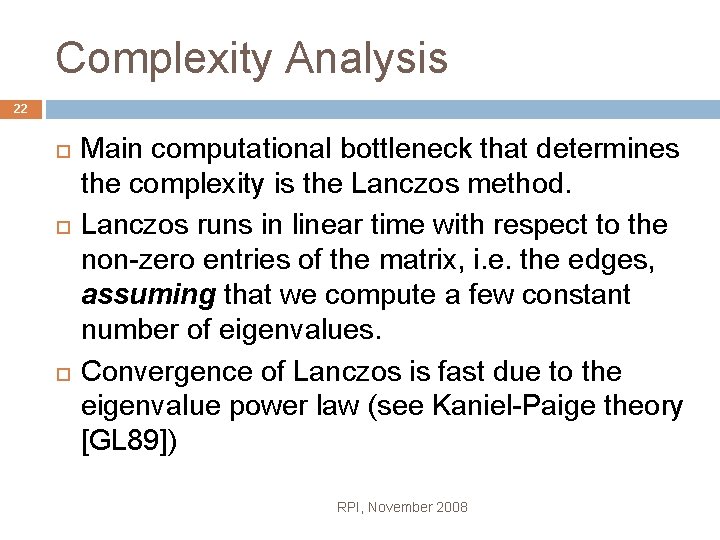 Complexity Analysis 22 Main computational bottleneck that determines the complexity is the Lanczos method.
