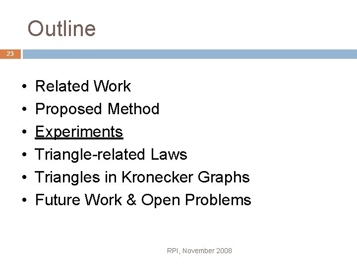 Outline 23 • • • Related Work Proposed Method Experiments Triangle-related Laws Triangles in
