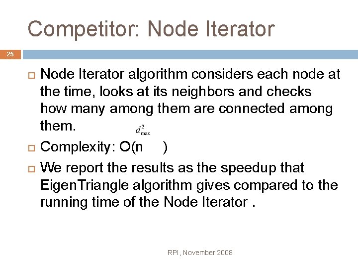 Competitor: Node Iterator 25 Node Iterator algorithm considers each node at the time, looks