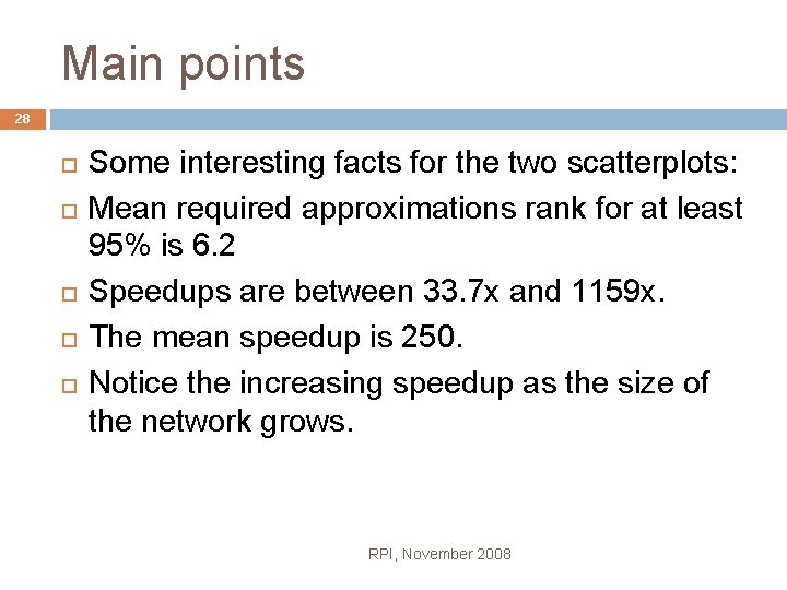 Main points 28 Some interesting facts for the two scatterplots: Mean required approximations rank