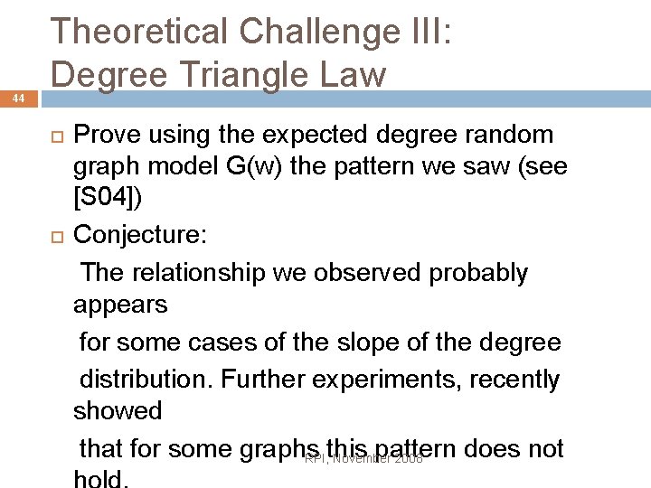 44 Theoretical Challenge III: Degree Triangle Law Prove using the expected degree random graph
