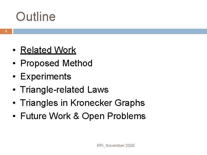 Outline 5 • • • Related Work Proposed Method Experiments Triangle-related Laws Triangles in