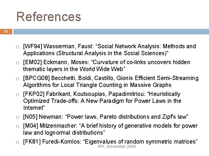 References 52 [WF 94] Wasserman, Faust: “Social Network Analysis: Methods and Applications (Structural Analysis