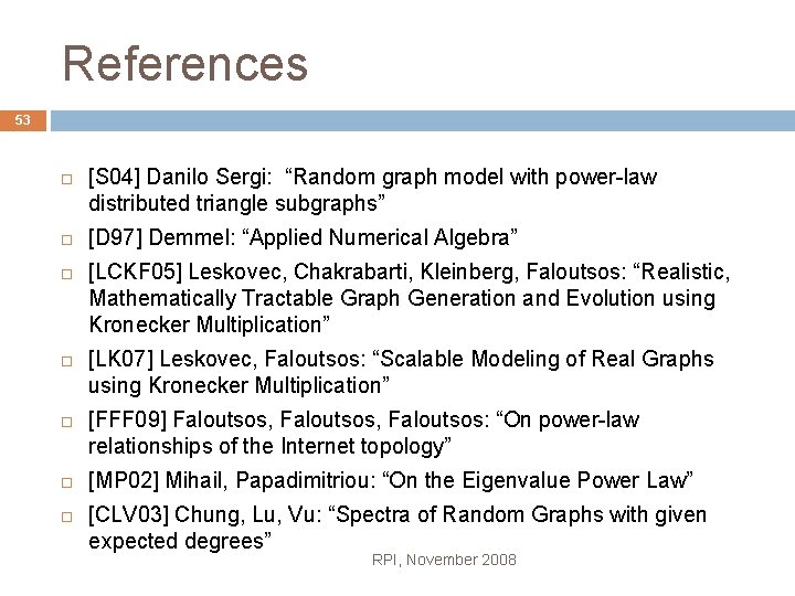 References 53 [S 04] Danilo Sergi: “Random graph model with power-law distributed triangle subgraphs”
