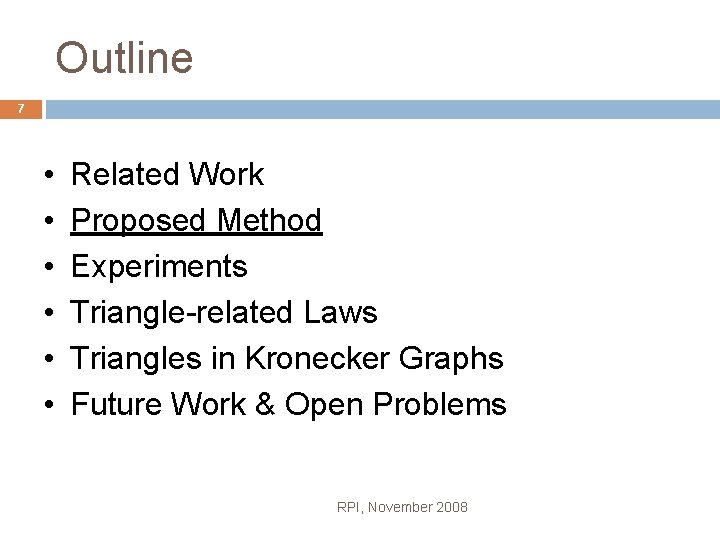 Outline 7 • • • Related Work Proposed Method Experiments Triangle-related Laws Triangles in