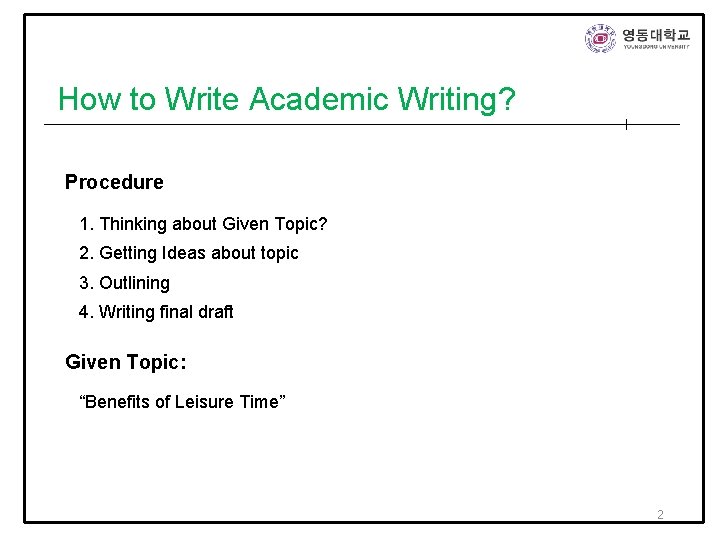 How to Write Academic Writing? ____________________________________ Procedure 1. Thinking about Given Topic? 2. Getting