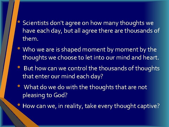  • Scientists don't agree on how many thoughts we have each day, but