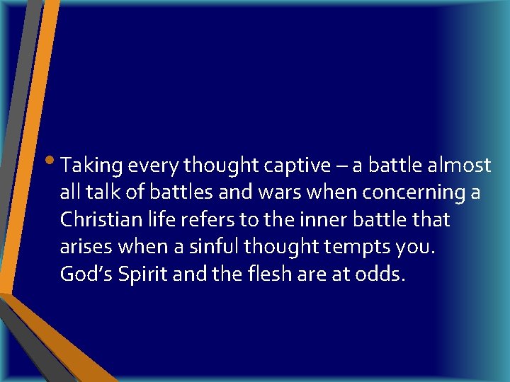  • Taking every thought captive – a battle almost all talk of battles
