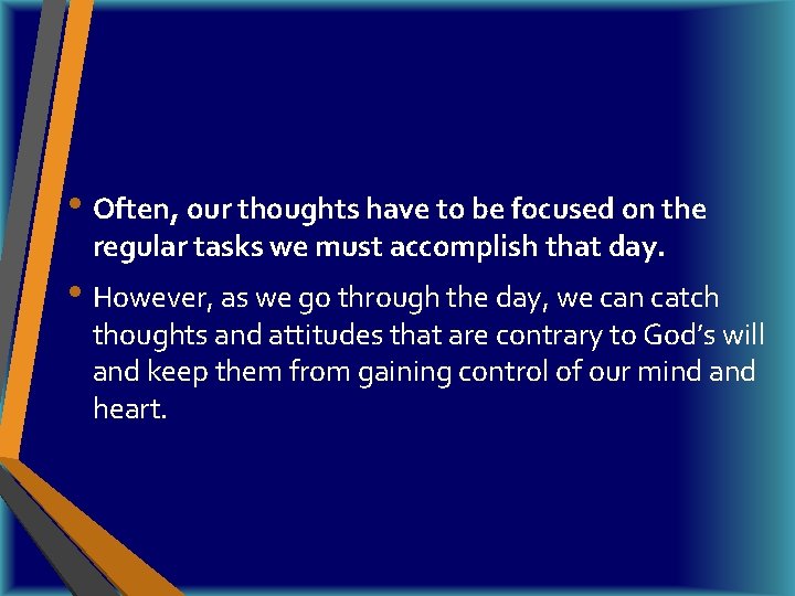  • Often, our thoughts have to be focused on the regular tasks we