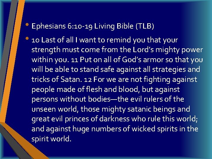  • Ephesians 6: 10 -19 Living Bible (TLB) • 10 Last of all