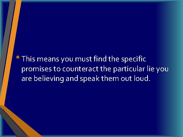  • This means you must find the specific promises to counteract the particular