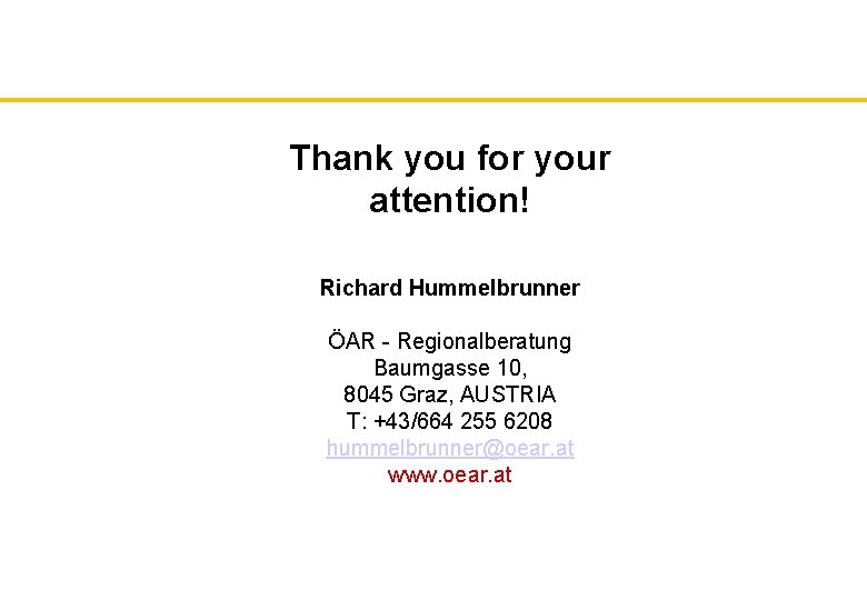 Thank you for your attention! Richard Hummelbrunner ÖAR - Regionalberatung Baumgasse 10, 8045 Graz,