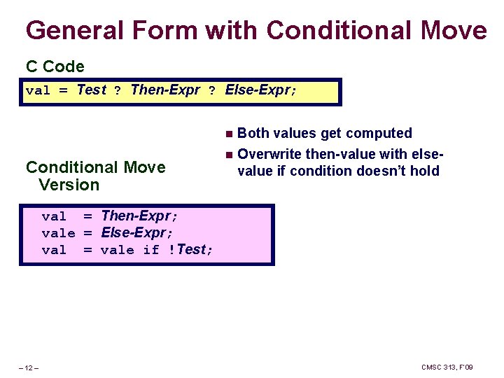 General Form with Conditional Move C Code val = Test ? Then-Expr ? Else-Expr;