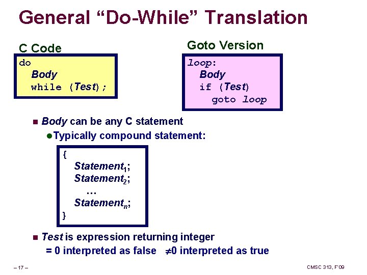 General “Do-While” Translation C Code Goto Version do loop: Body if (Test) goto loop
