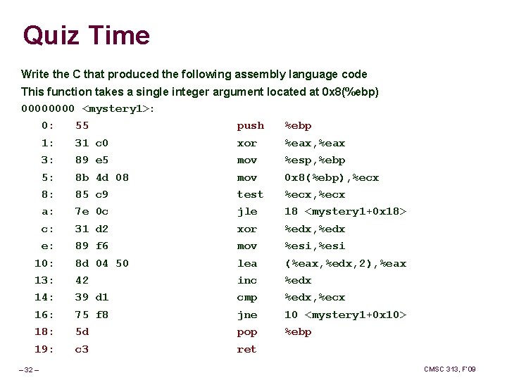Quiz Time Write the C that produced the following assembly language code This function