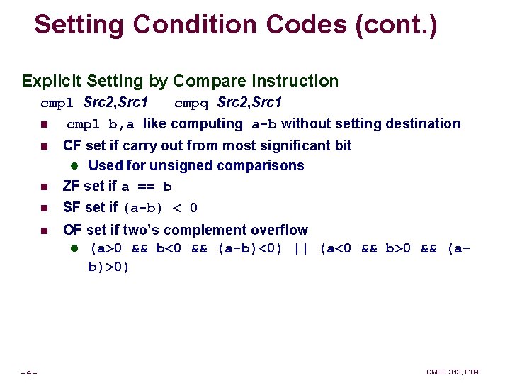 Setting Condition Codes (cont. ) Explicit Setting by Compare Instruction cmpl Src 2, Src