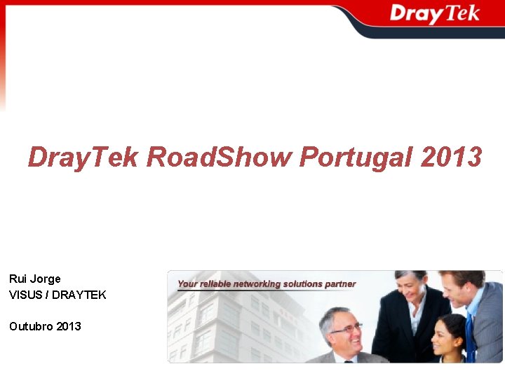 Dray. Tek Road. Show Portugal 2013 Rui Jorge VISUS / DRAYTEK Outubro 2013 