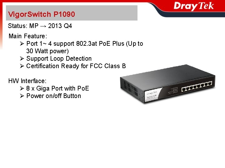 Vigor. Switch P 1090 Status: MP → 2013 Q 4 Main Feature: Port 1~
