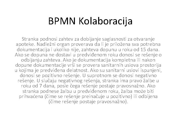 BPMN Kolaboracija Stranka podnosi zahtev za dobijanje saglasnosti za otvaranje apoteke. Nadležni organ proverava