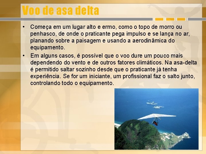 Voo de asa delta • Começa em um lugar alto e ermo, como o