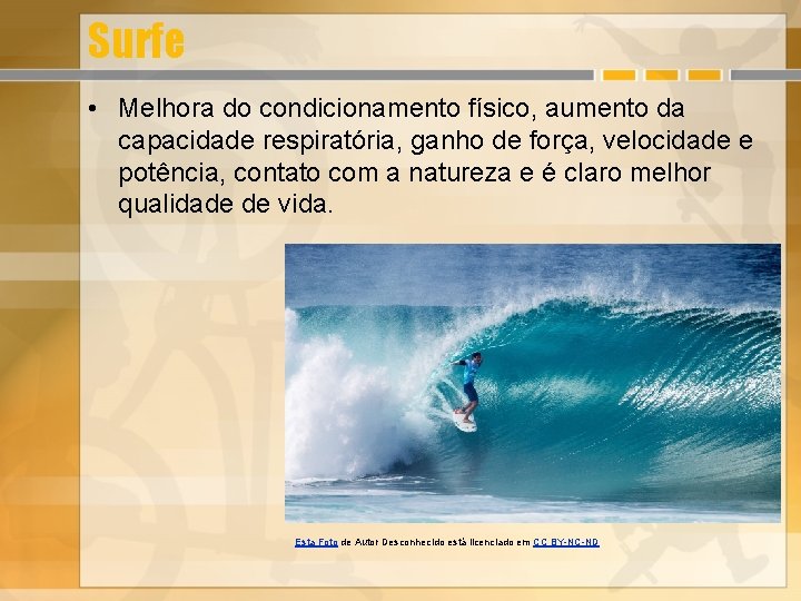 Surfe • Melhora do condicionamento físico, aumento da capacidade respiratória, ganho de força, velocidade