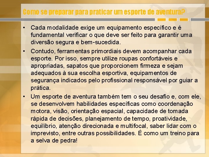 Como se preparar para praticar um esporte de aventura? • Cada modalidade exige um