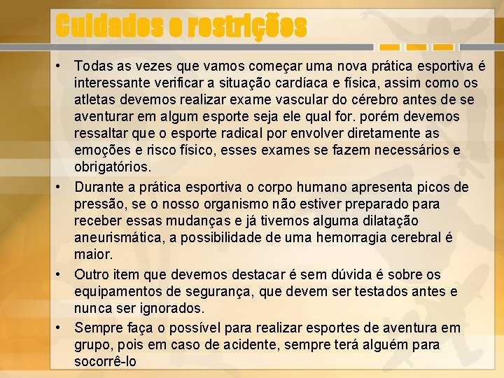 Cuidados e restrições • Todas as vezes que vamos começar uma nova prática esportiva