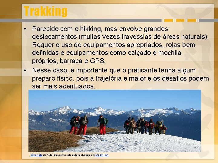 Trakking • Parecido com o hikking, mas envolve grandes deslocamentos (muitas vezes travessias de