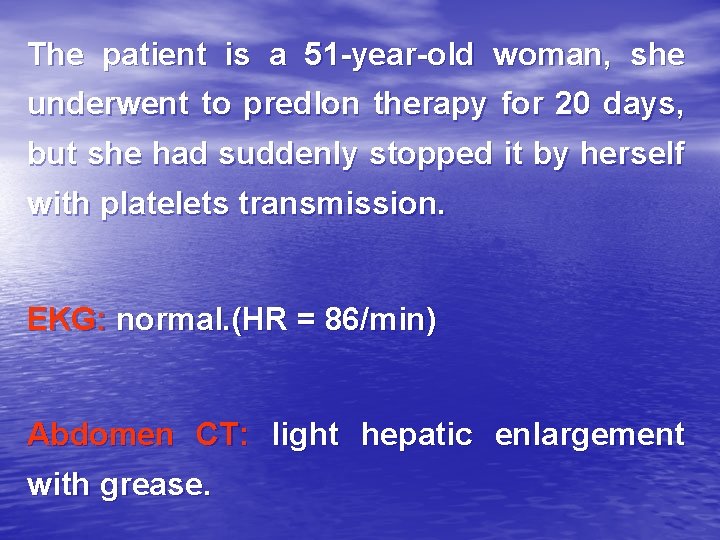 The patient is a 51 -year-old woman, she underwent to predlon therapy for 20