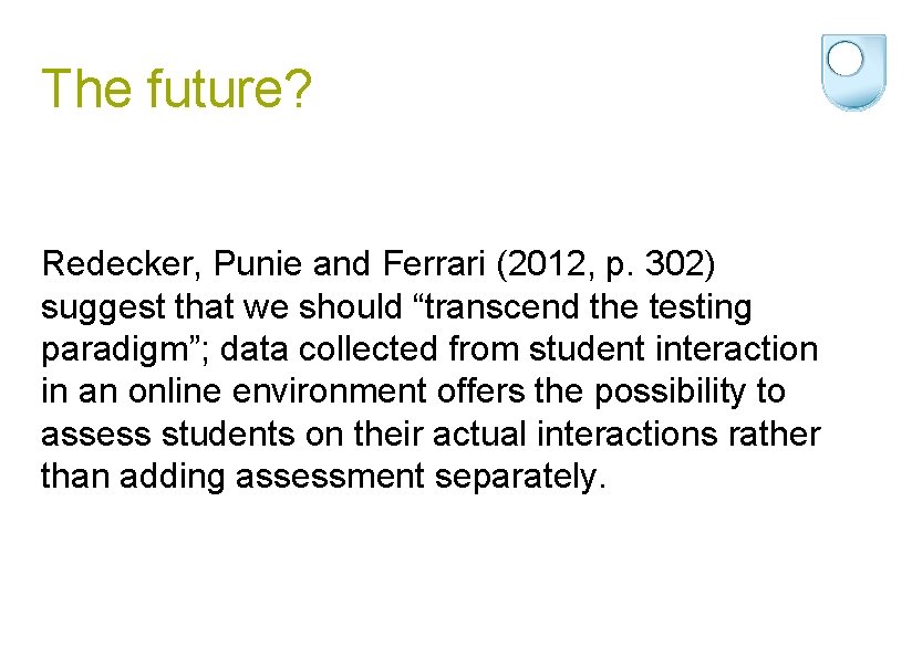 The future? Redecker, Punie and Ferrari (2012, p. 302) suggest that we should “transcend