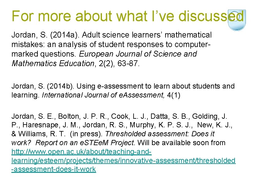 For more about what I’ve discussed Jordan, S. (2014 a). Adult science learners’ mathematical