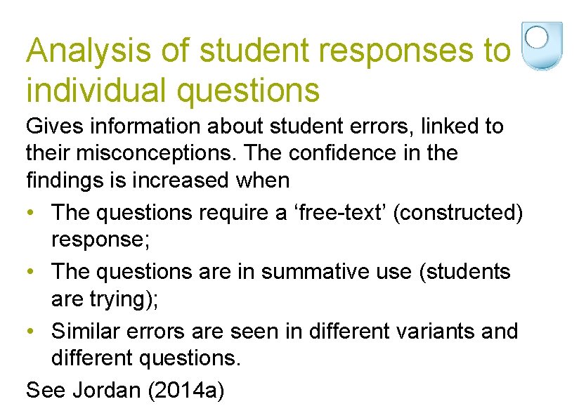 Analysis of student responses to individual questions Gives information about student errors, linked to