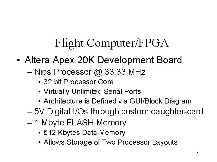 Flight Computer/FPGA • Altera Apex 20 K Development Board – Nios Processor @ 33.