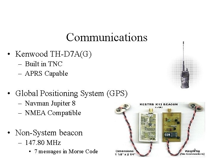Communications • Kenwood TH-D 7 A(G) – Built in TNC – APRS Capable •