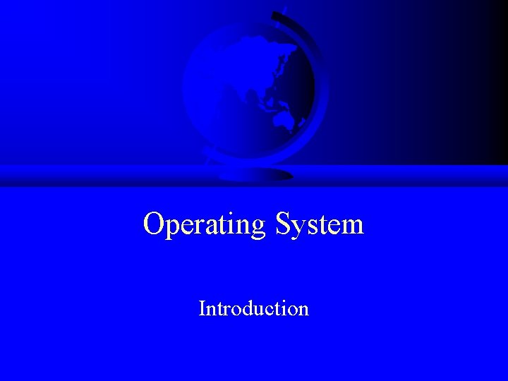 Operating System Introduction 