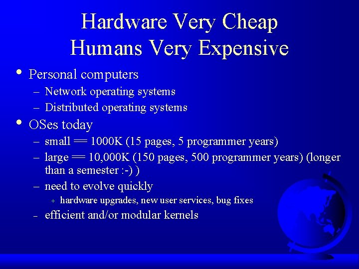 Hardware Very Cheap Humans Very Expensive • Personal computers – Network operating systems –