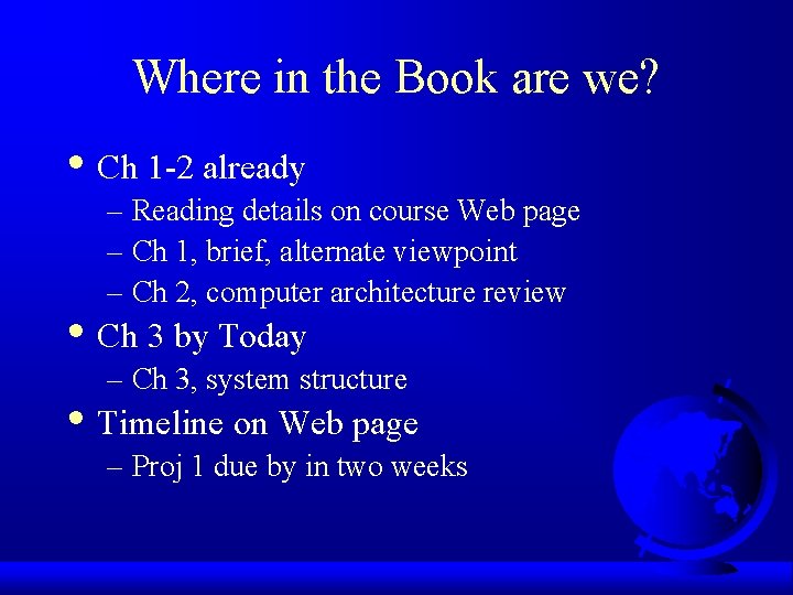 Where in the Book are we? • Ch 1 -2 already – Reading details