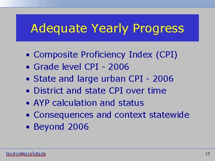 Adequate Yearly Progress • • Composite Proficiency Index (CPI) Grade level CPI - 2006