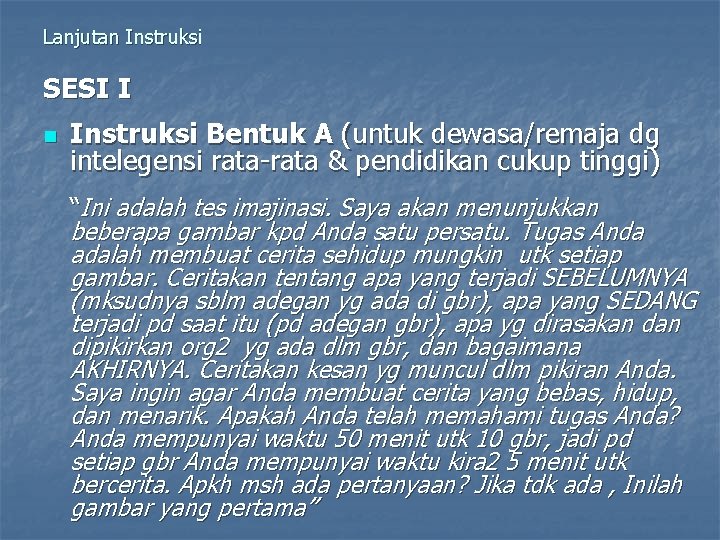 Lanjutan Instruksi SESI I n Instruksi Bentuk A (untuk dewasa/remaja dg intelegensi rata-rata &