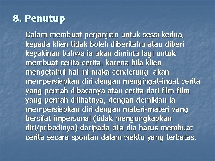 8. Penutup Dalam membuat perjanjian untuk sessi kedua, kepada klien tidak boleh diberitahu atau