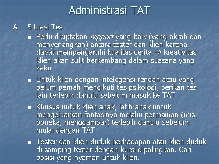 Administrasi TAT A. Situasi Tes n Perlu diciptakan rapport yang baik (yang akrab dan