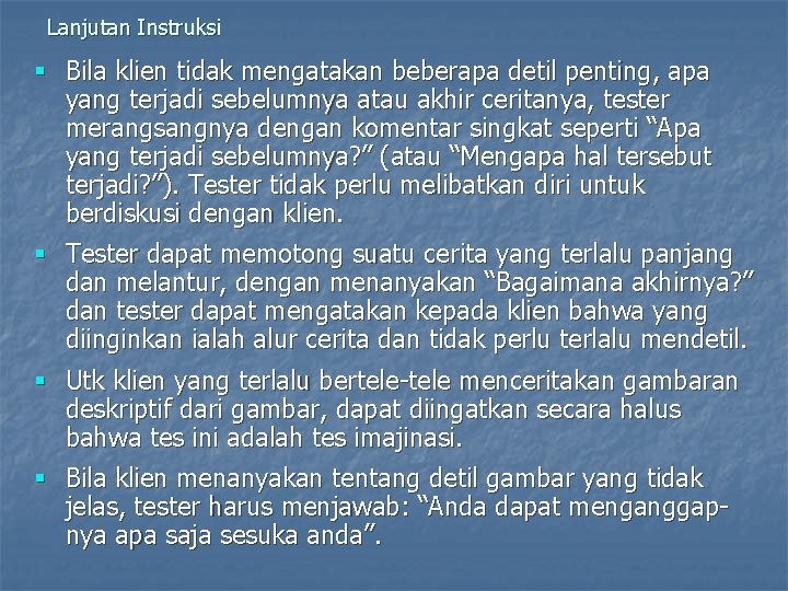 Lanjutan Instruksi § Bila klien tidak mengatakan beberapa detil penting, apa yang terjadi sebelumnya