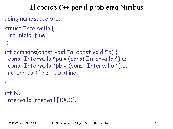 Il codice C++ per il problema Nimbus using namespace std; struct Intervallo { int